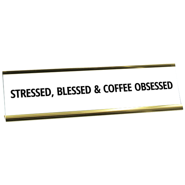 Stressed Blessed Engraved Plastic Funny Desk Plate with Aluminum Holder