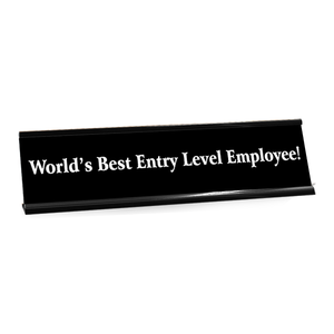 World's Best Entry Level Employee! Funny Name Plate
