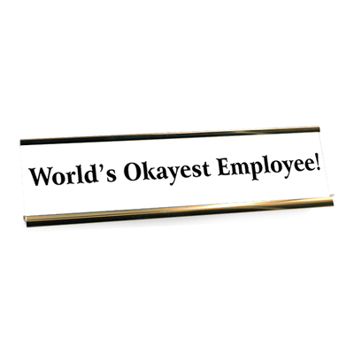 World's Okayest Employee! Funny Name Plate