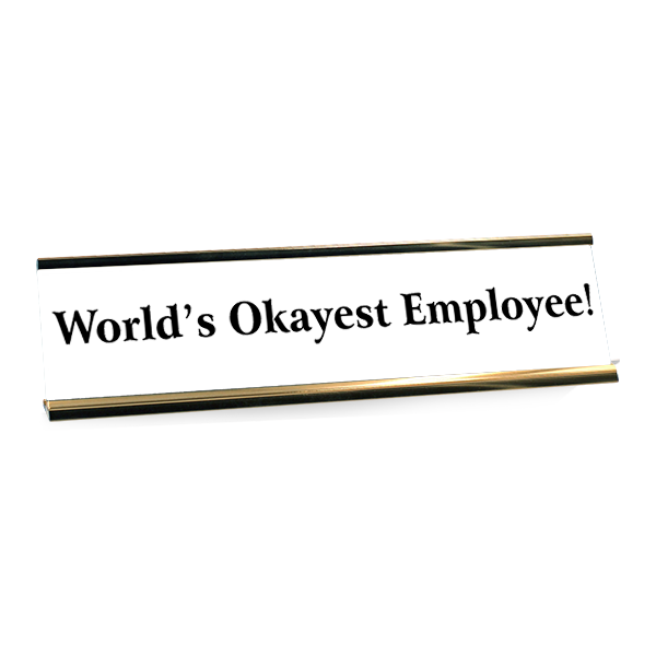 World's Okayest Employee! Funny Name Plate