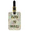 Custom Born To Travel Design Double Sided Luggage Tag