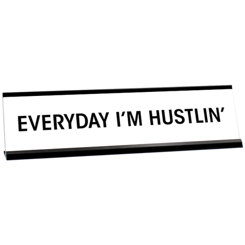 Everyday I'm Hustlin' Engraved Plastic Funny Desk Plate with Aluminum Holder