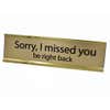Sorry I Missed You Desk Plate