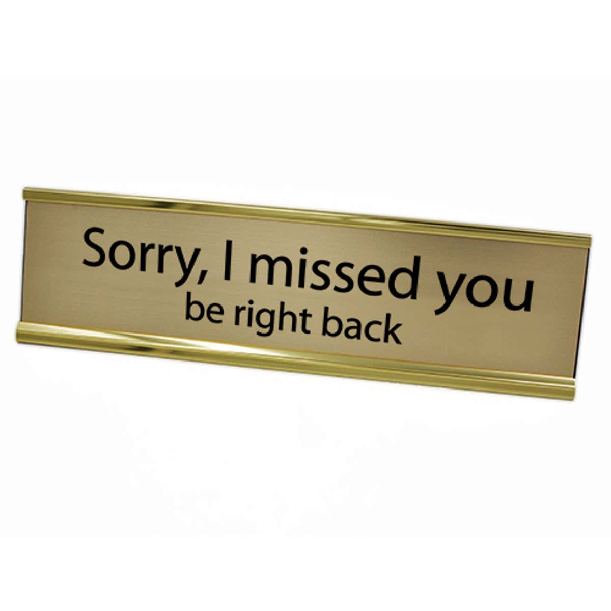 Sorry I Missed You Desk Plate