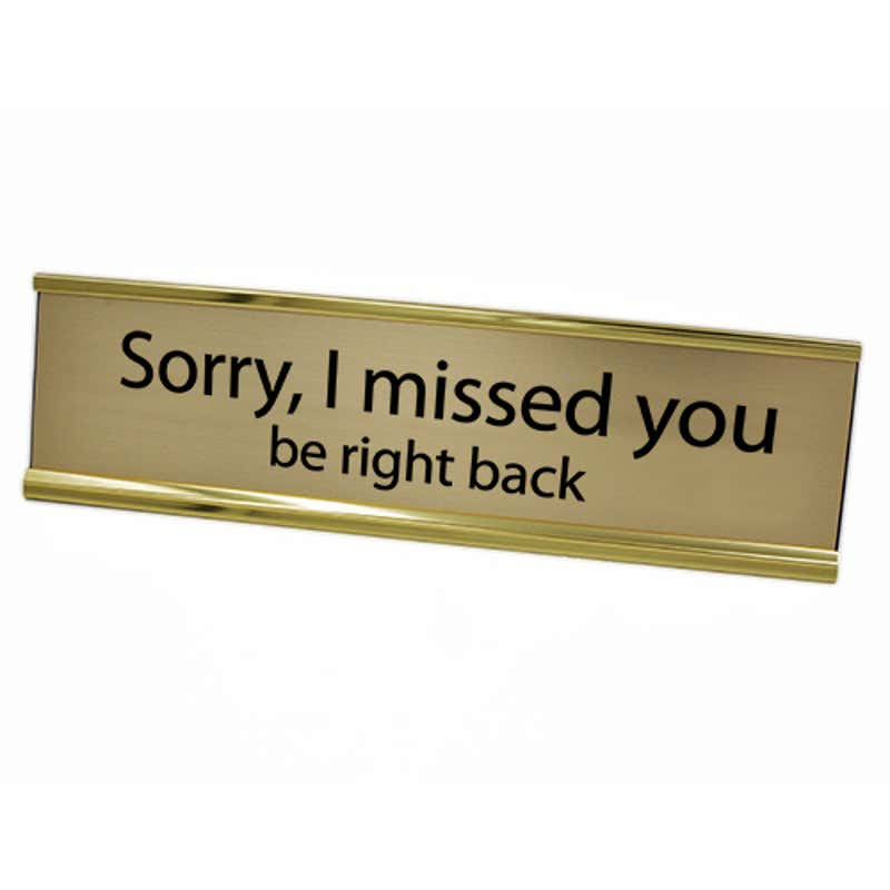 Sorry I Missed You Desk Plate