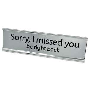 Sorry I Missed You Silver with Black Letters Desk Plate