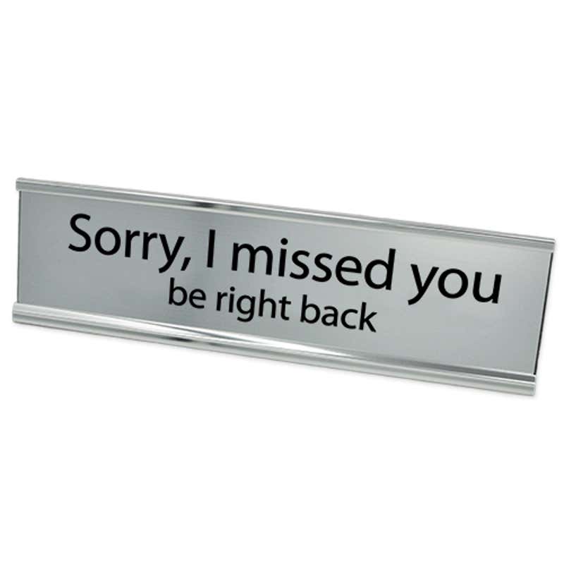Sorry I Missed You Silver with Black Letters Desk Plate