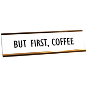 But First, Coffee Engraved Plastic Funny Desk Plate with Aluminum Holder