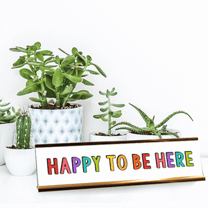 Happy To Be Here Motivational Desk Plate Lifestyle