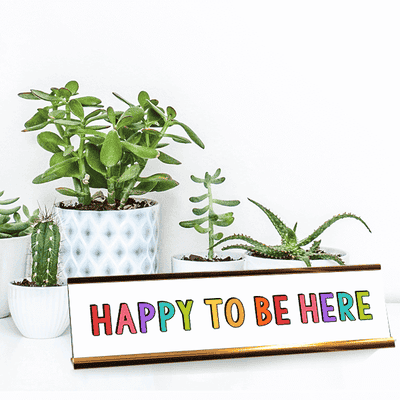 Happy To Be Here Full Color Plastic Desk Plate with Aluminum Holder - alternate view
