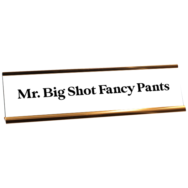 Mr. Big Shot Fancy Pants Engraved Plastic Funny Desk Plate with Aluminum Holder
