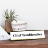 Chief Trouble Maker Engraved Plastic Funny Desk Plate On Desk