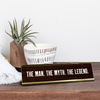 The Man The Myth The Legend Engraved Plastic Funny Desk Plate with Aluminum Holder