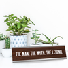 The Man The Myth The Legend Engraved Desk Plaque On Desk