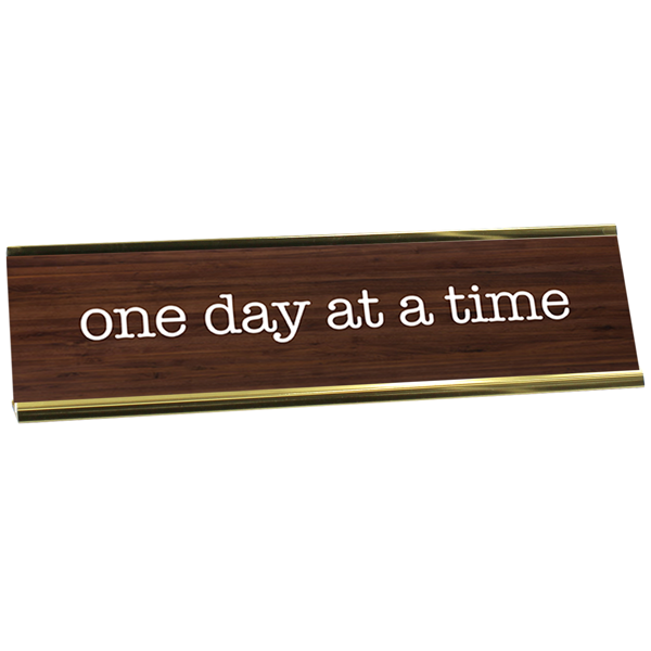 One Day At A Time Engraved Plastic Funny Desk Plate with Aluminum Holder