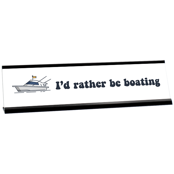 I'd Rather Be Boating Full Color Plastic Funny Desk Plate with Aluminum Holder