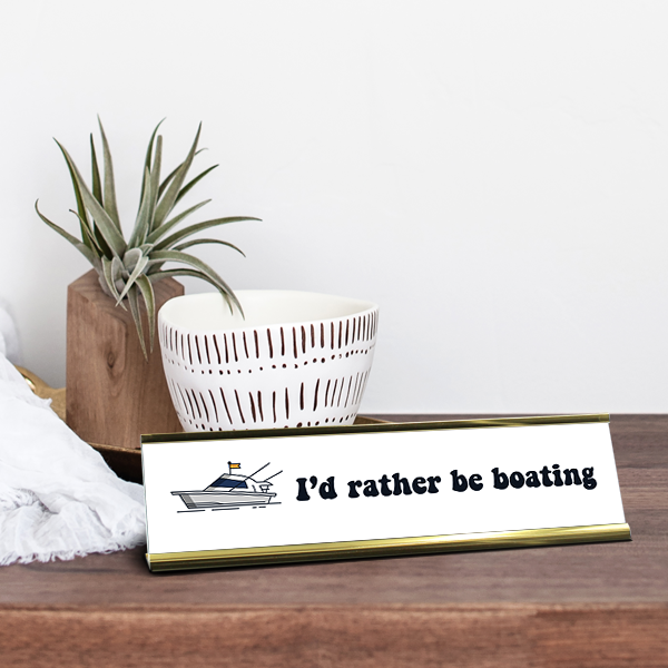 I'd Rather Be Boating Full Color Plastic Funny Desk Plate with Aluminum Holder