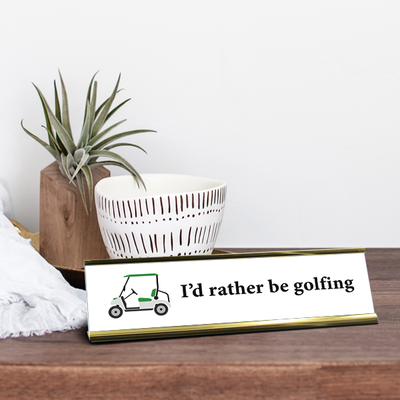 I'd Rather Be Golfing Full Color Plastic Funny Desk Plate with Aluminum Holder - alternate view