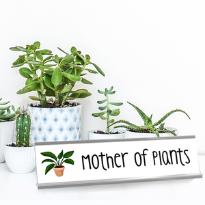 Mother of Plants Desk Sign On Desk