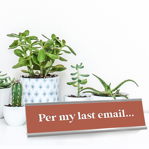 Per My Last Email Full Color Plastic Office Funny Desk Plate with Aluminum Holder