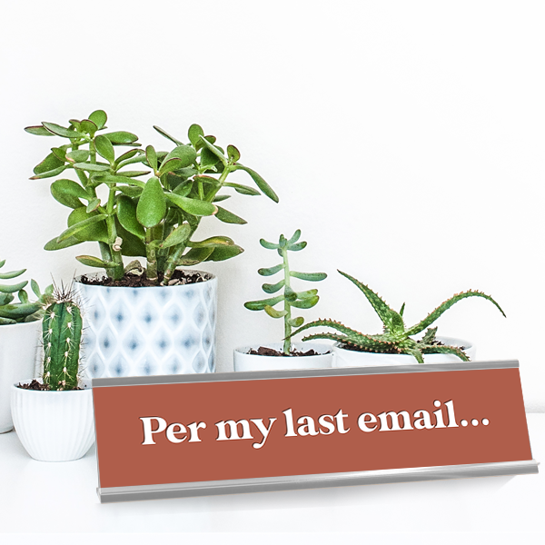 Per My Last Email Full Color Plastic Office Funny Desk Plate with Aluminum Holder