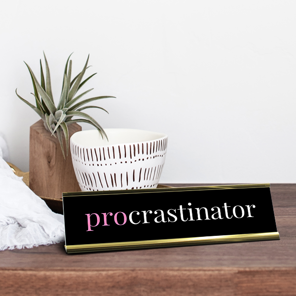 Procrastinator Full Color Plastic Funny Desk Plate with Aluminum Holder