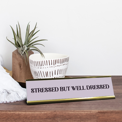 Stressed But Well Dressed Full Color Plastic Funny Desk Plate with Aluminum Holder - alternate view