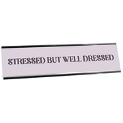 Stressed But Well Dressed Full Color Plastic Funny Desk Plate with Aluminum Holder