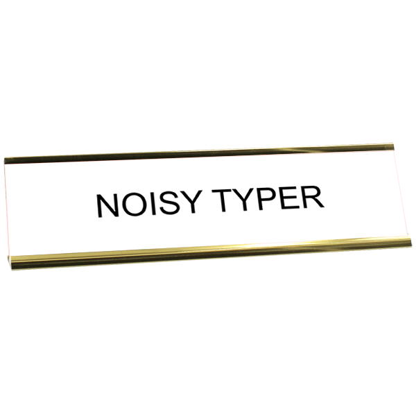 Funny Noisy Typer Engraved Plastic Funny Desk Plate with Aluminum Holder